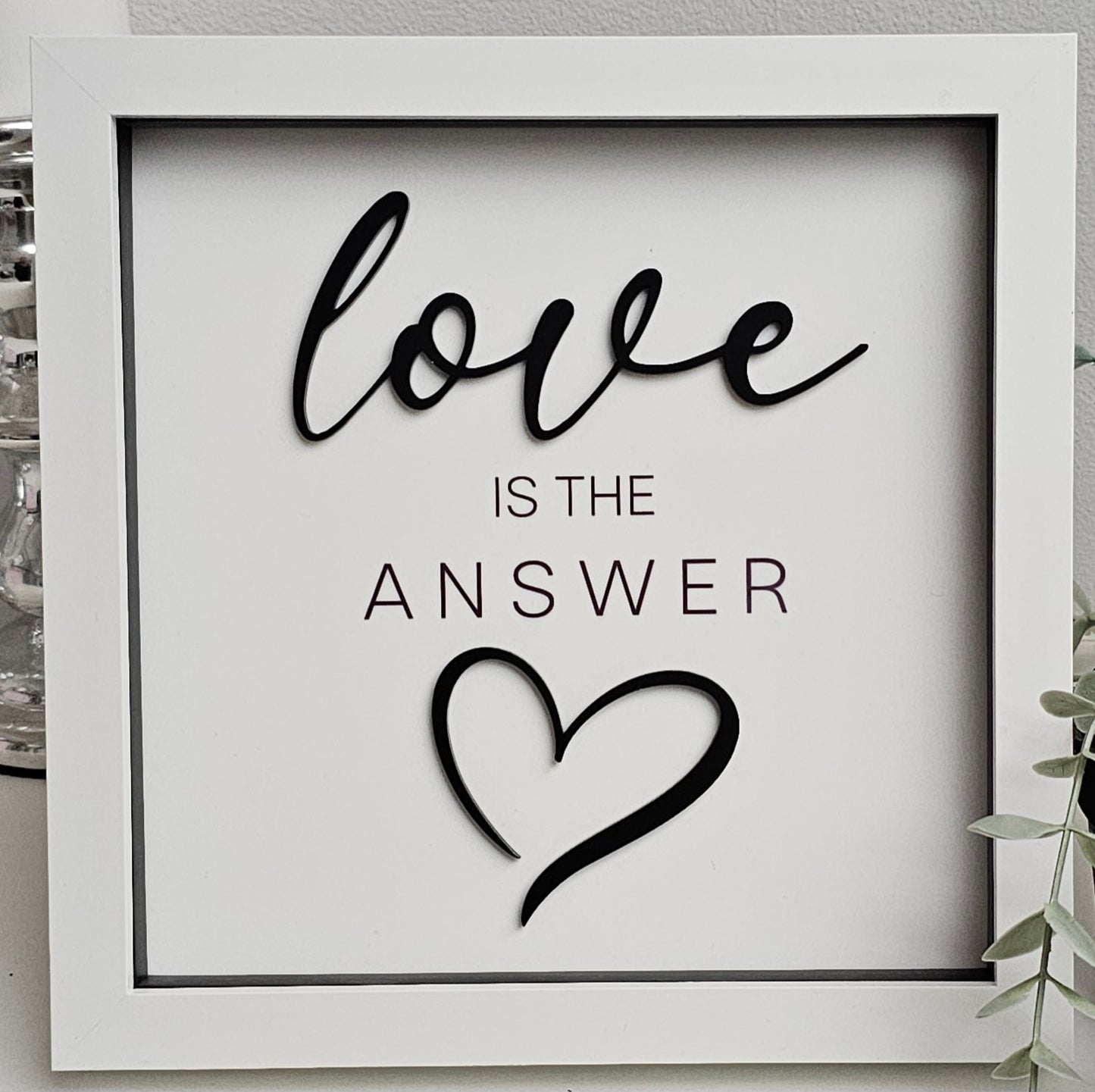 Love is the answer - Acrylic Sign Framed
